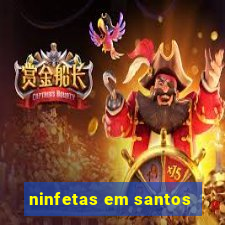 ninfetas em santos